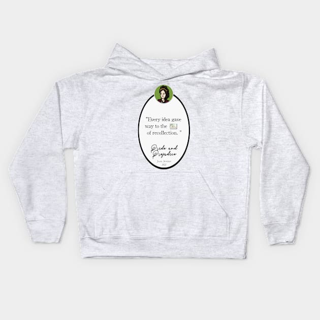 Pride and Prejudice Quote: "Every idea gave way to the charm of recollection" Jane Austen Kids Hoodie by LochNestFarm